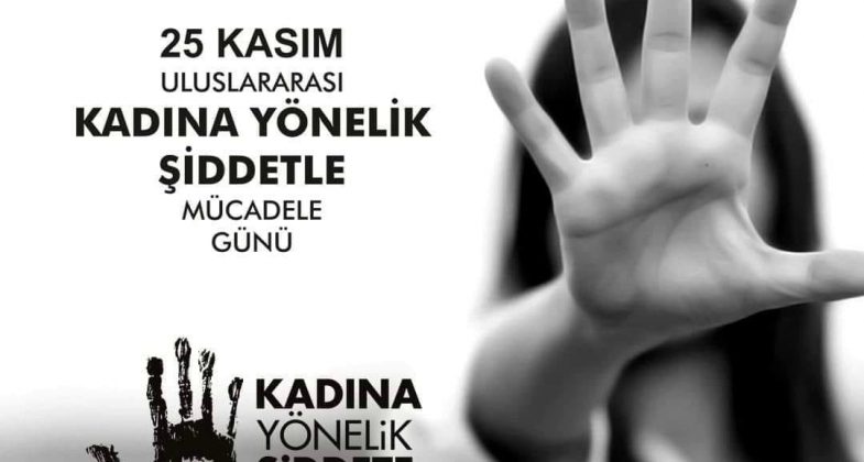 25 KASIM KADINA YÖNELİK ŞİDDETLE MÜCADELE GÜNÜ