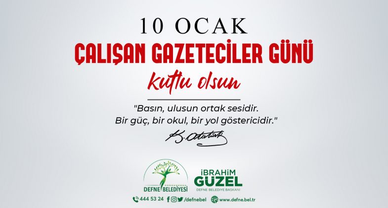 DEFNE BELEDİYE BAŞKANI İBRAHİM GÜZEL’İN 10 OCAK ÇALIŞAN GAZETECİLER GÜNÜ MESAJI