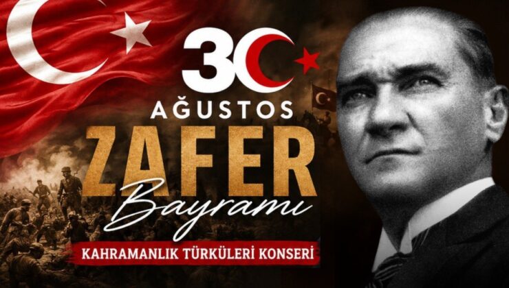 30 Ağustos Zafer Bayramı Konser Programıyla Kutlanacak
