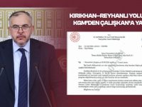 Kırıkhan-Reyhanlı Yolu İçin KGM’den Çalışkan’a Yanıt
