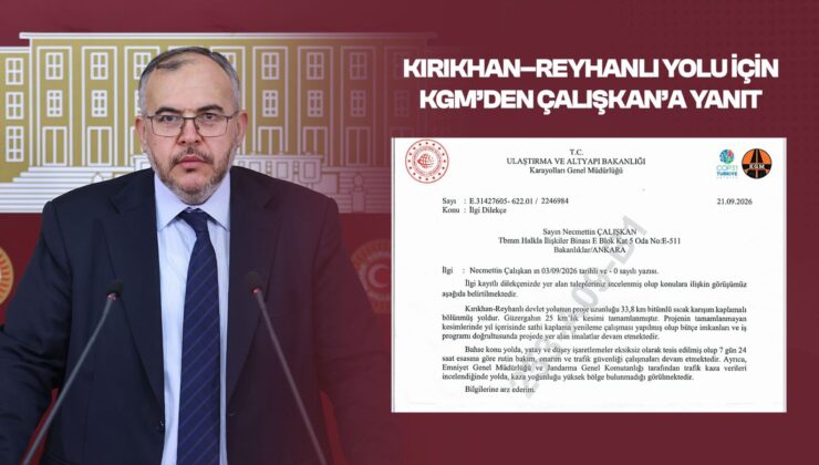 Kırıkhan-Reyhanlı Yolu İçin KGM’den Çalışkan’a Yanıt