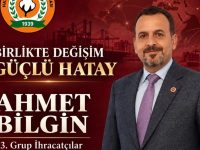 Ahmet Bilgin: “Hatay’ın Ekonomik Geleceği İçin Birlikte Değişim”