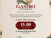 Gastro Antakya Kültür ve Gastronomi Festivali’nin Açılışı Çarşamba Günü Yapılacak