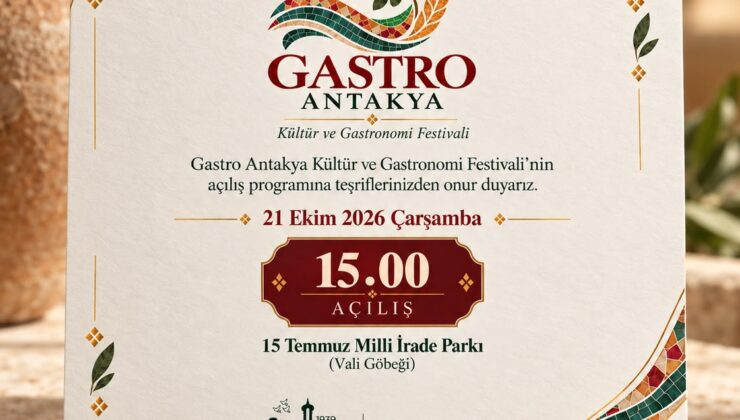 Gastro Antakya Kültür ve Gastronomi Festivali’nin Açılışı Çarşamba Günü Yapılacak