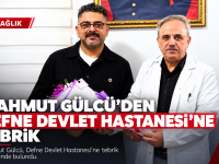 MAHMUT GÜLCÜ’DEN DEFNE DEVLET HASTANESİ’NE TEBRİK