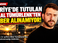 SURİYE’DE TUTULAN BİLAL TÜMÜRLENK’TEN HABER ALINAMIYOR!