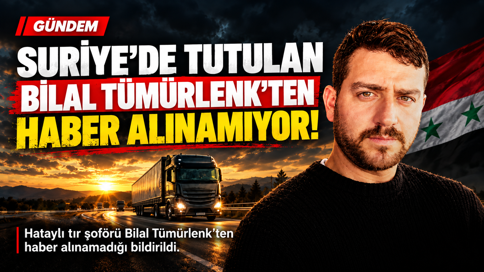 Suriye’de Tutulan Şoförden Haber Yok