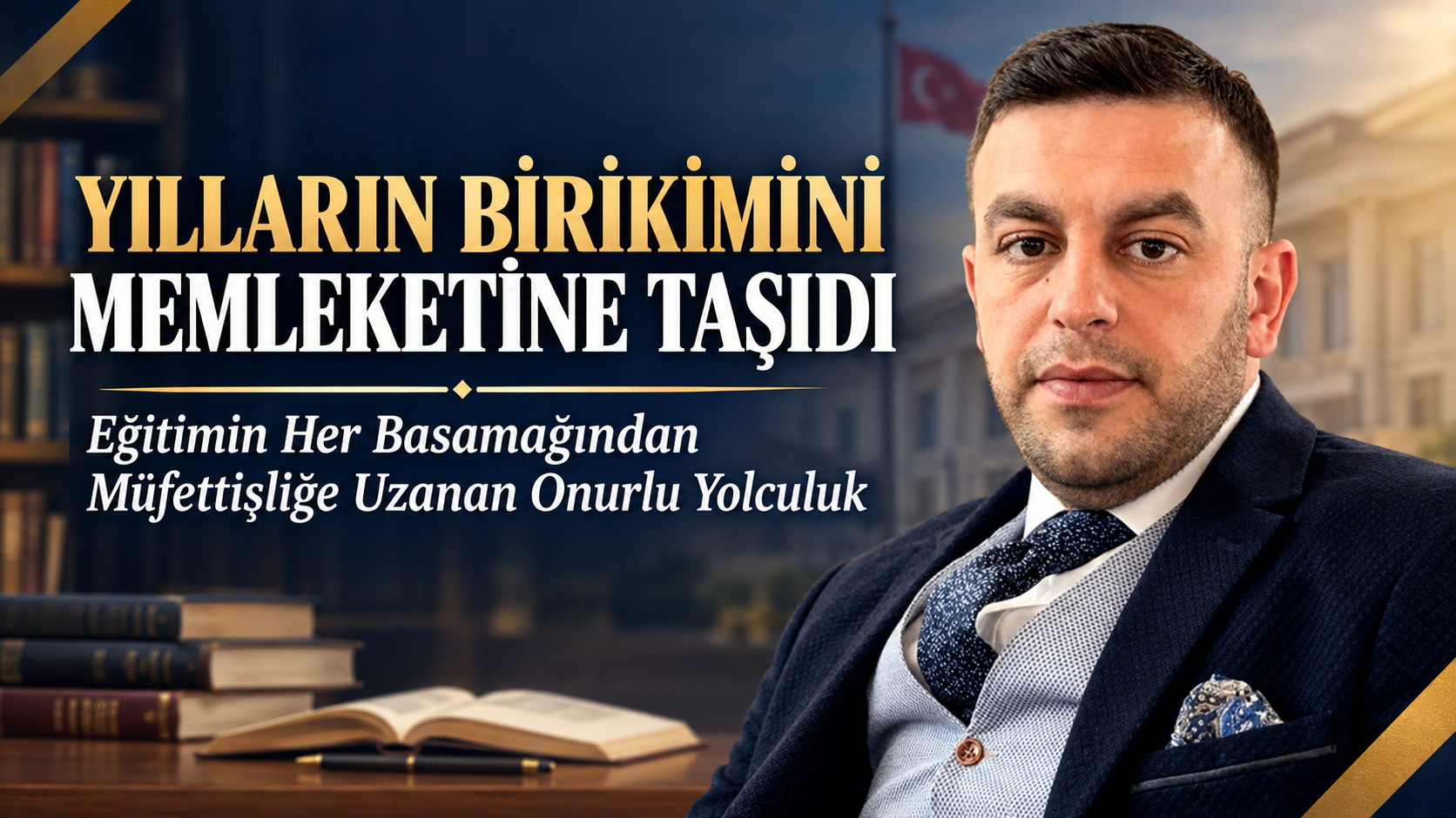 Yılların Birikimini Memleketine Taşıdı: Eğitimin Her Basamağından Müfettişliğe Uzanan Onurlu Yolculuk